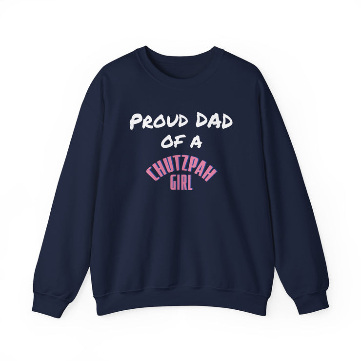 Adult Chutzpah Girl Proud Dad Crewneck Sweatshirt (Color Options)